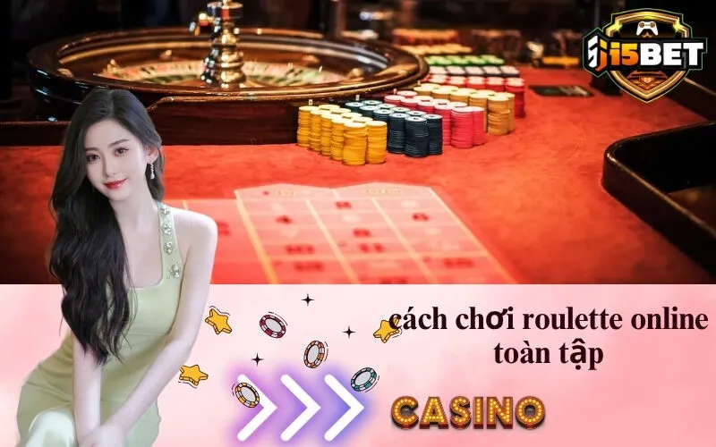 Cách Chơi Roulette Online Toàn Tập