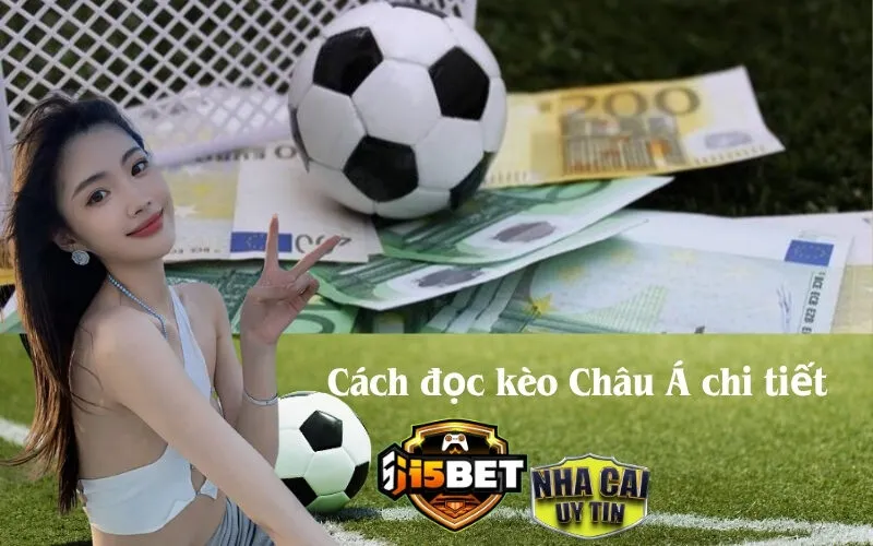 Hướng Dẫn Cách Đọc Kèo Châu Á Chi Tiết