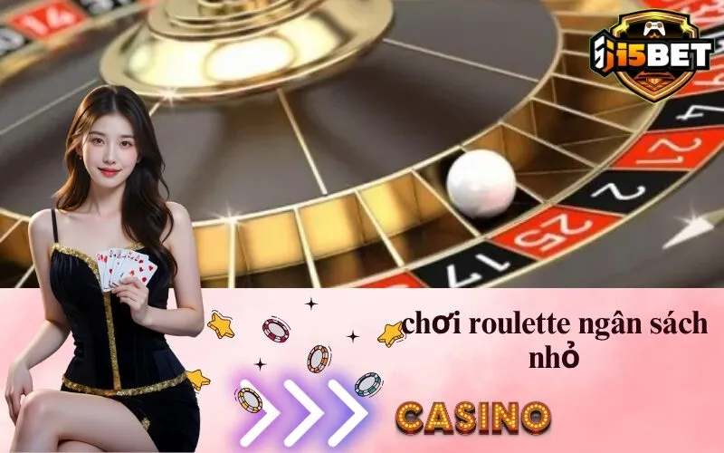 Chơi Roulette Ngân Sách Nhỏ