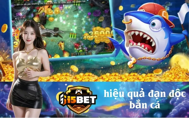 Đánh Giá Hiệu Quả Đạn Độc Bắn Cá