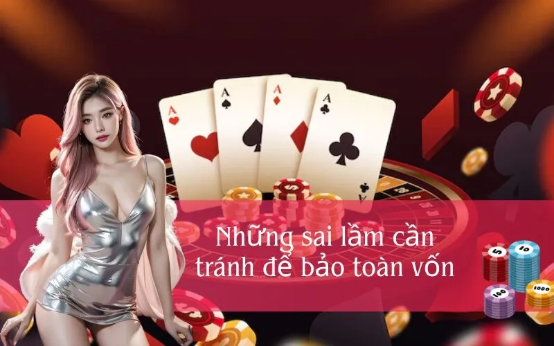 Những sai lầm cần tránh để bảo toàn vốn